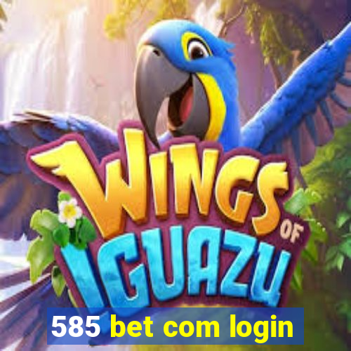 585 bet com login